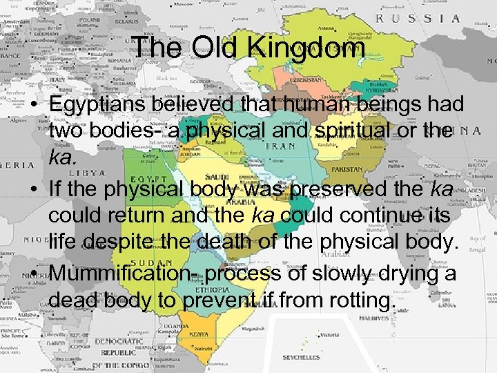 The Old Kingdom • Egyptians believed that human beings had two bodies- a physical