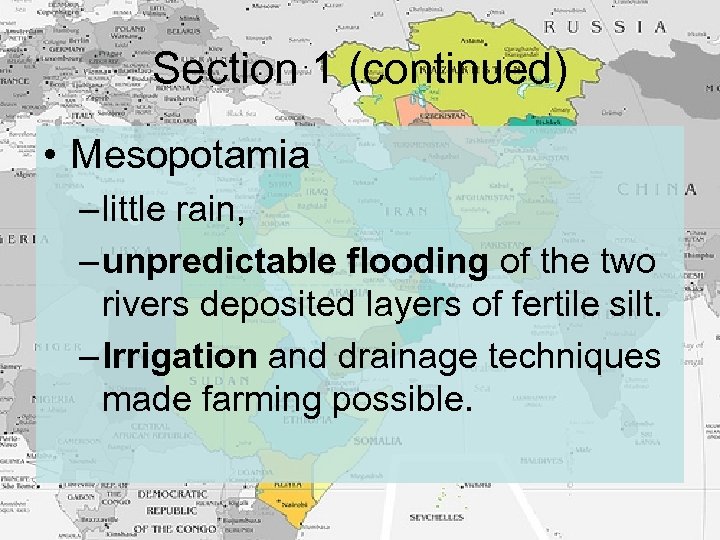 Section 1 (continued) • Mesopotamia – little rain, – unpredictable flooding of the two