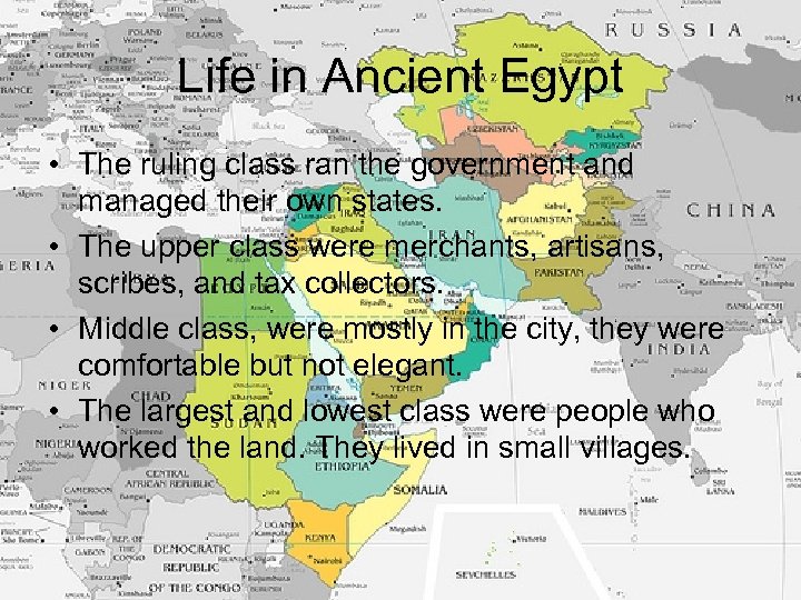Life in Ancient Egypt • The ruling class ran the government and managed their