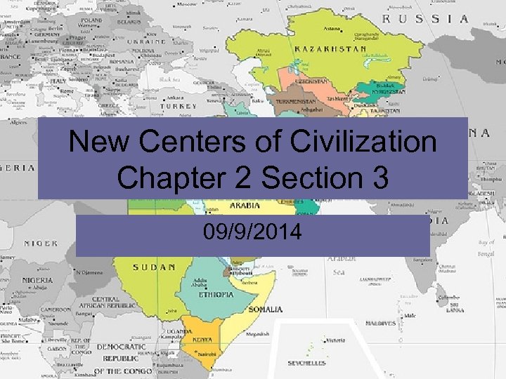 New Centers of Civilization Chapter 2 Section 3 09/9/2014 