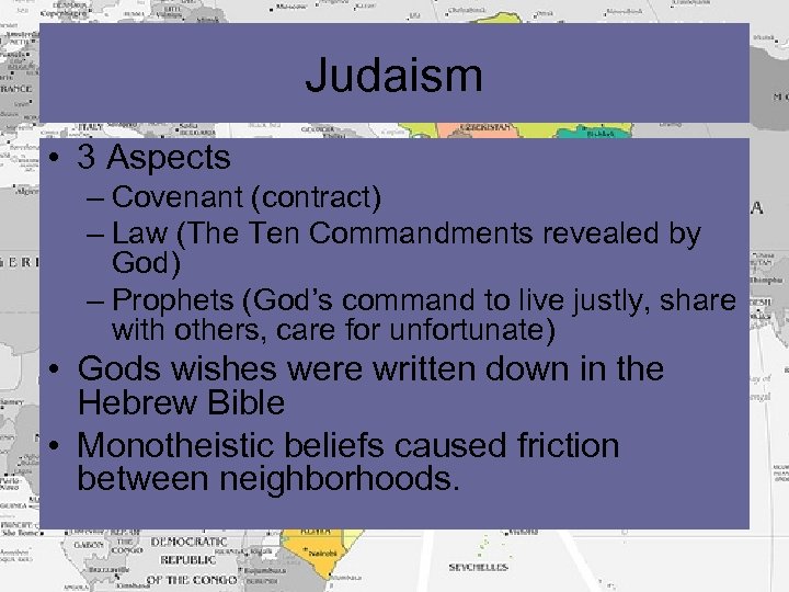 Judaism • 3 Aspects – Covenant (contract) – Law (The Ten Commandments revealed by