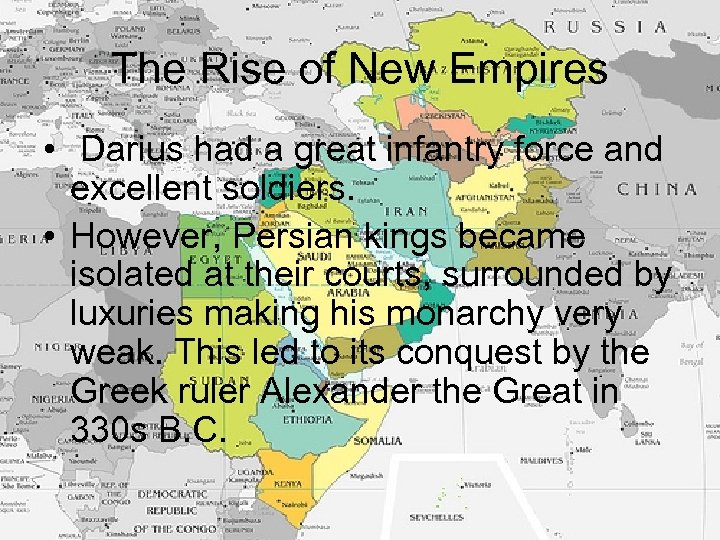 The Rise of New Empires • Darius had a great infantry force and excellent