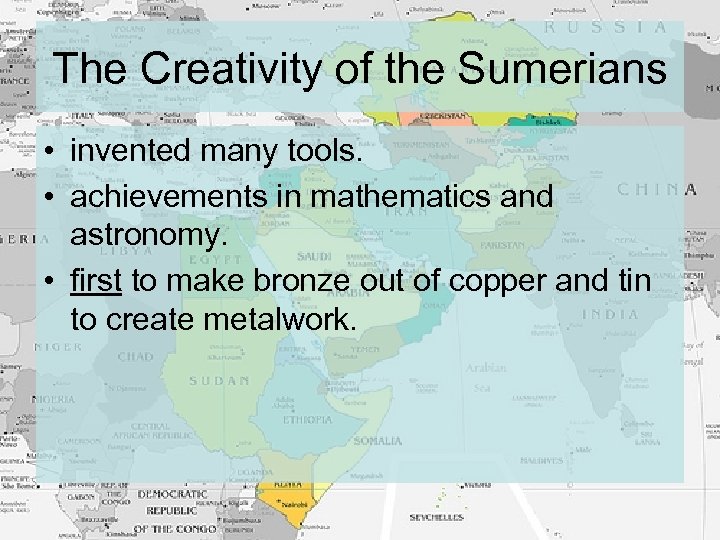 The Creativity of the Sumerians • invented many tools. • achievements in mathematics and