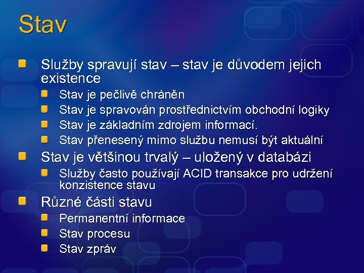 Stav Služby spravují stav – stav je důvodem jejich existence Stav je pečlivě chráněn