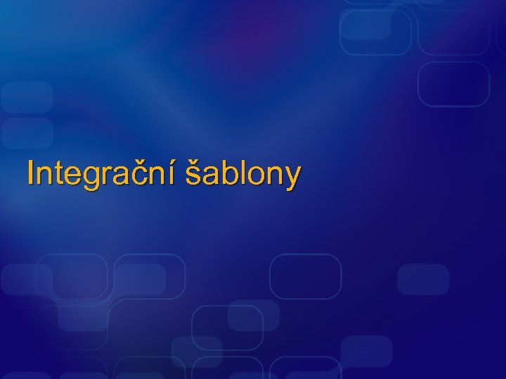 Integrační šablony 