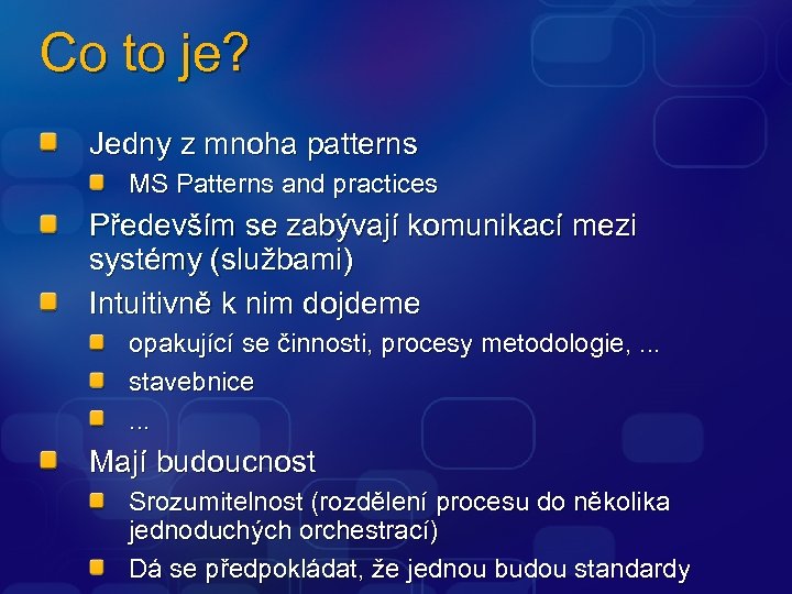 Co to je? Jedny z mnoha patterns MS Patterns and practices Především se zabývají