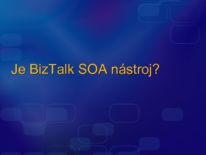 Je Biz. Talk SOA nástroj? 