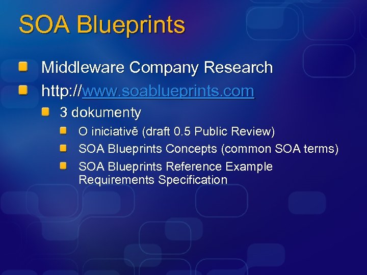 SOA Blueprints Middleware Company Research http: //www. soablueprints. com 3 dokumenty O iniciativě (draft
