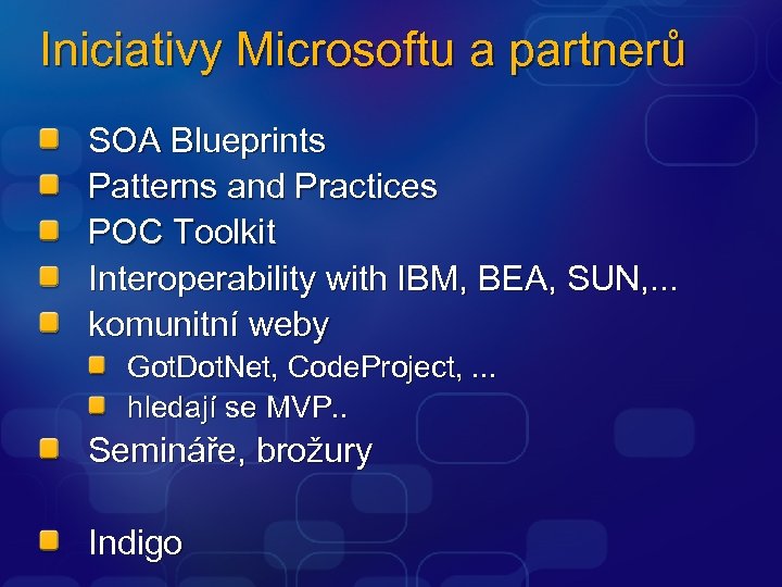 Iniciativy Microsoftu a partnerů SOA Blueprints Patterns and Practices POC Toolkit Interoperability with IBM,