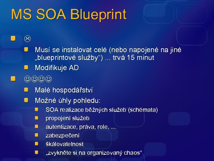 MS SOA Blueprint Musí se instalovat celé (nebo napojené na jiné „blueprintové služby“). .