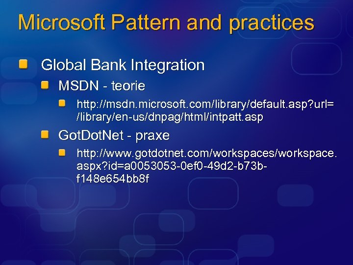 Microsoft Pattern and practices Global Bank Integration MSDN - teorie http: //msdn. microsoft. com/library/default.