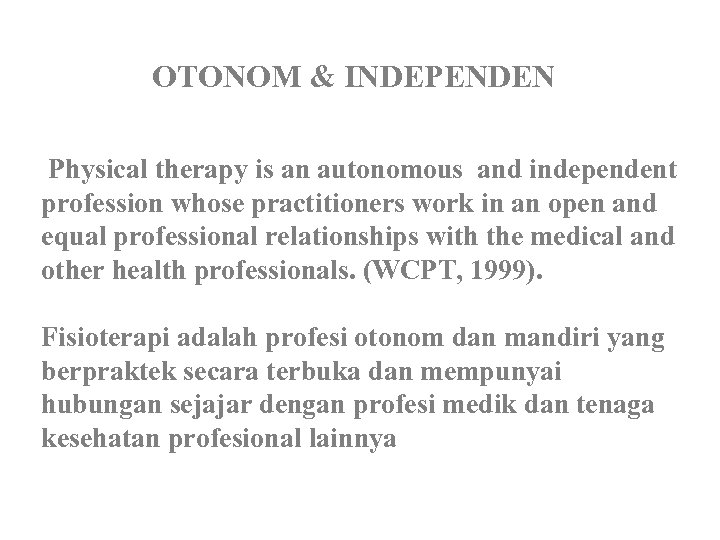 OTONOM & INDEPENDEN Physical therapy is an autonomous and independent profession whose practitioners work