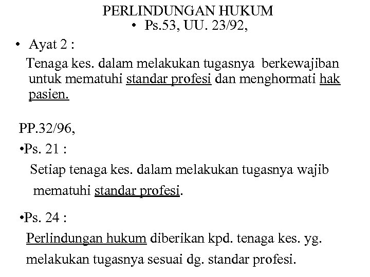 PERLINDUNGAN HUKUM • Ps. 53, UU. 23/92, • Ayat 2 : Tenaga kes. dalam