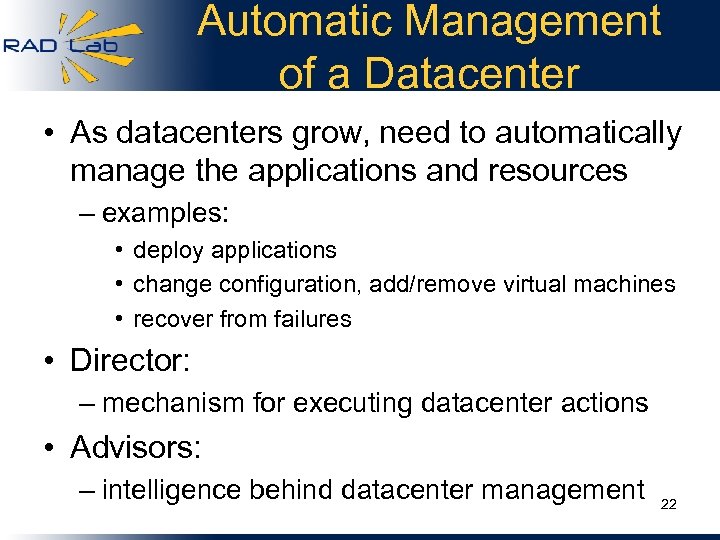 Automatic Management of a Datacenter • As datacenters grow, need to automatically manage the