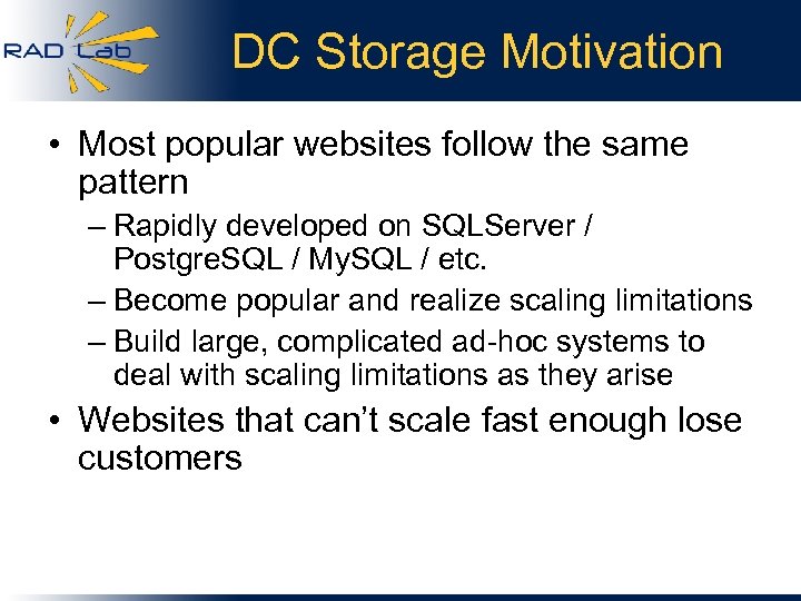 DC Storage Motivation • Most popular websites follow the same pattern – Rapidly developed