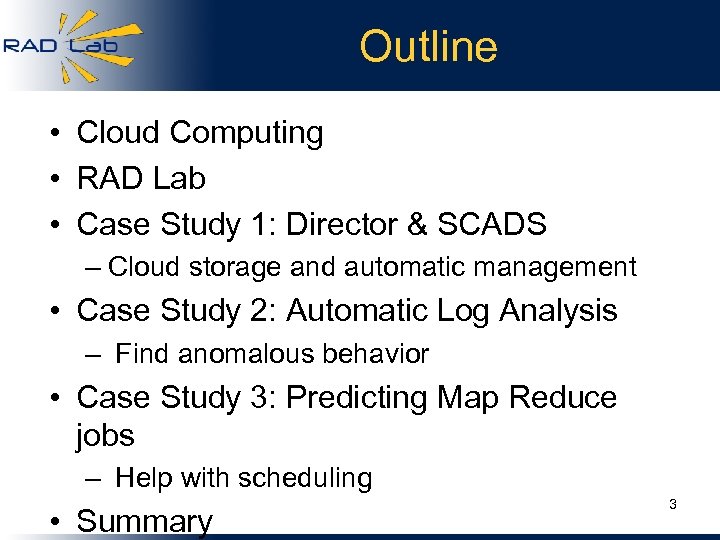 Outline • Cloud Computing • RAD Lab • Case Study 1: Director & SCADS