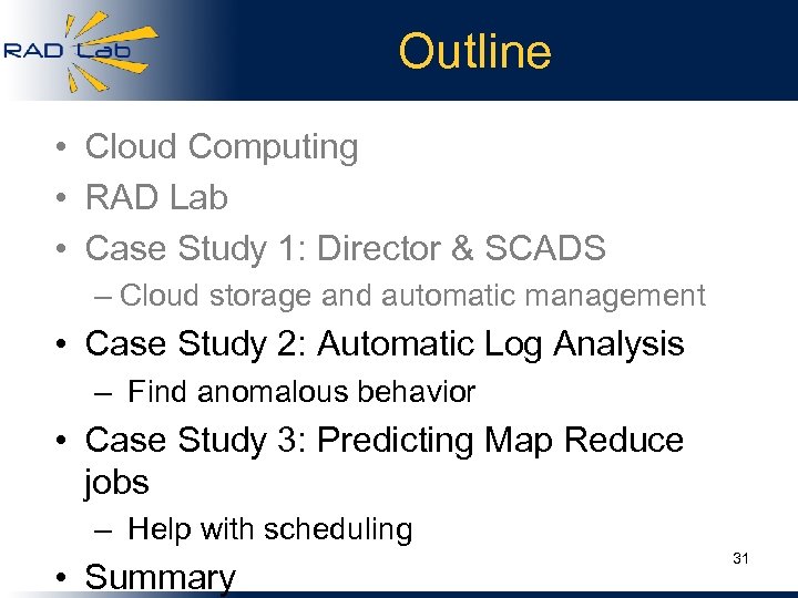 Outline • Cloud Computing • RAD Lab • Case Study 1: Director & SCADS