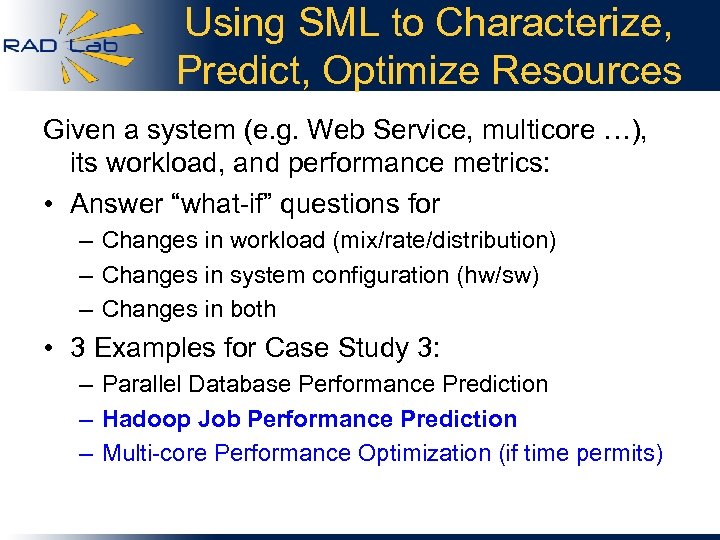 Using SML to Characterize, Predict, Optimize Resources Given a system (e. g. Web Service,