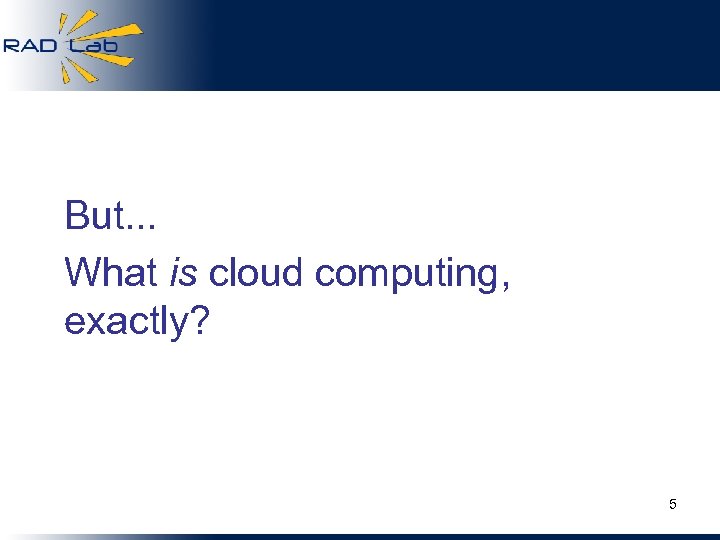 But. . . What is cloud computing, exactly? 5 