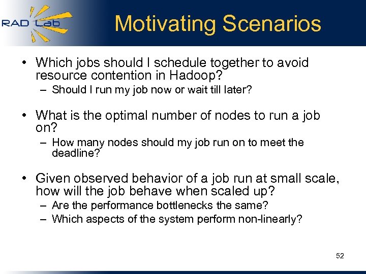 Motivating Scenarios • Which jobs should I schedule together to avoid resource contention in