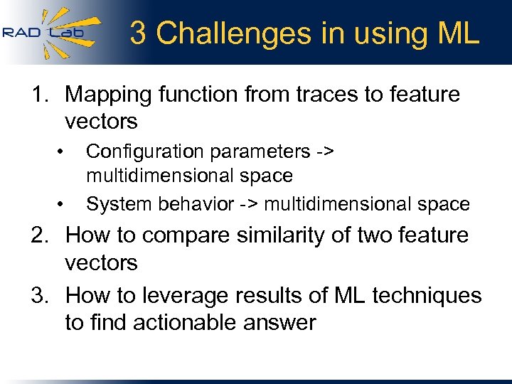 3 Challenges in using ML 1. Mapping function from traces to feature vectors •