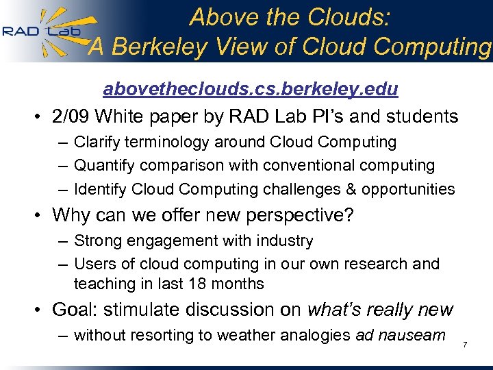 Above the Clouds: A Berkeley View of Cloud Computing abovetheclouds. cs. berkeley. edu •
