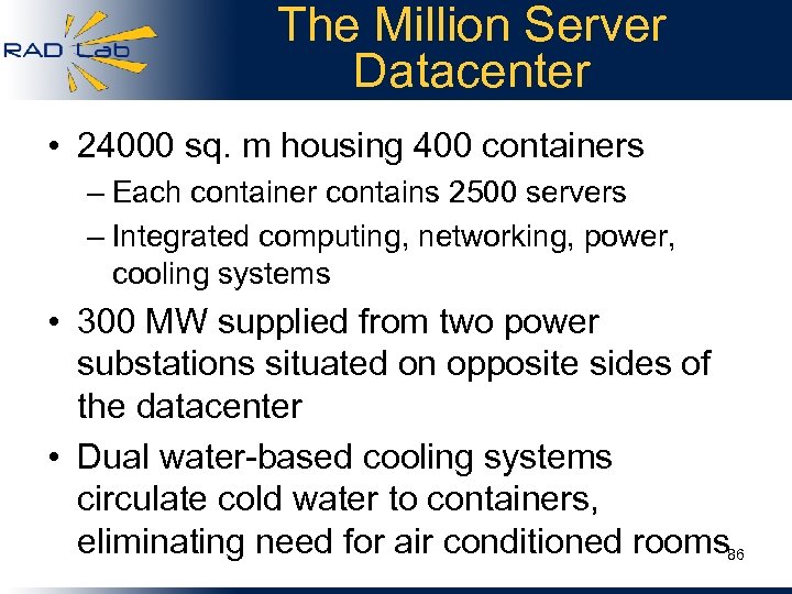 The Million Server Datacenter • 24000 sq. m housing 400 containers – Each container