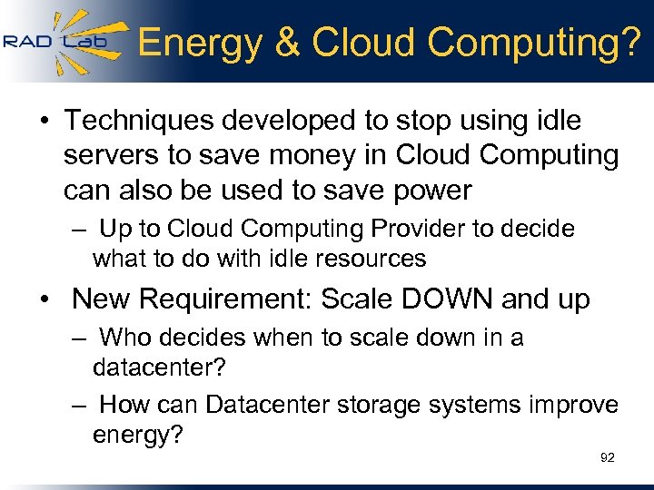 Energy & Cloud Computing? • Techniques developed to stop using idle servers to save
