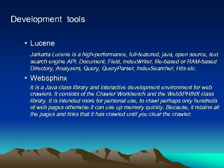 Development tools • Lucene Jarkarta Lucene is a high-performance, full-featured, java, open source, text
