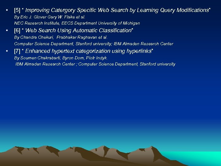  • [5] “ Improving Catergory Specific Web Search by Learning Query Modifications” By