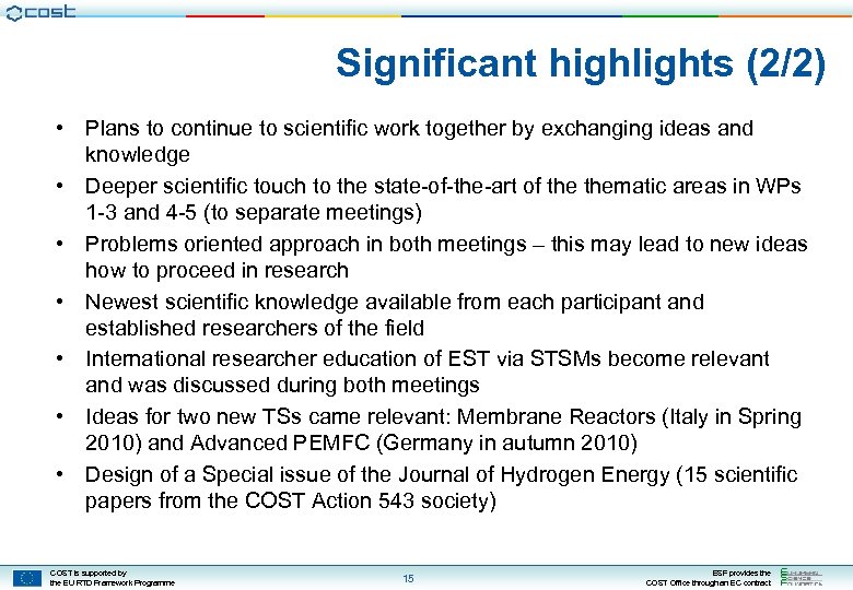 Significant highlights (2/2) • Plans to continue to scientific work together by exchanging ideas