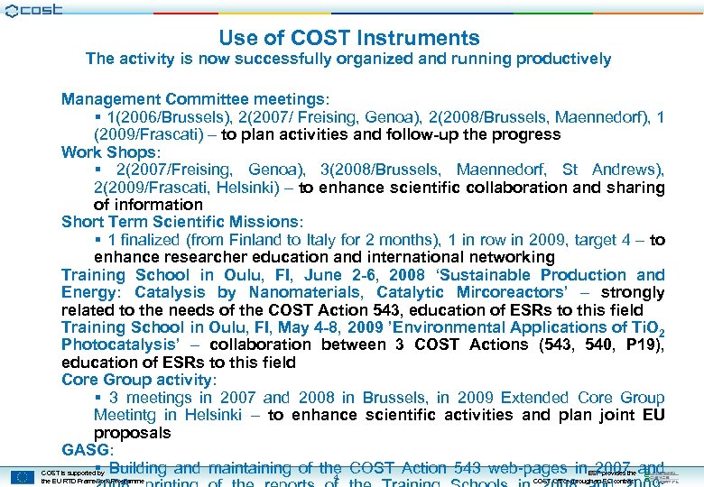 Use of COST Instruments The activity is now successfully organized and running productively Management