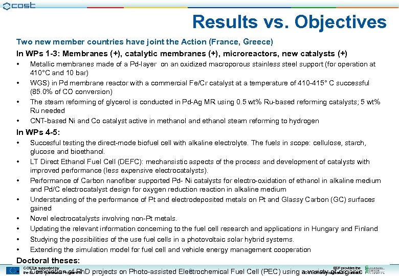 Results vs. Objectives Two new member countries have joint the Action (France, Greece) In