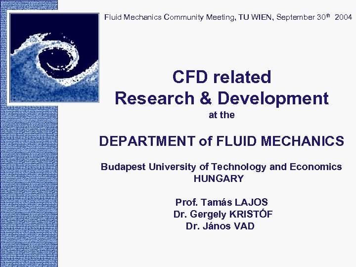 Fluid Mechanics Community Meeting, TU WIEN, September 30 th 2004 CFD related Research &