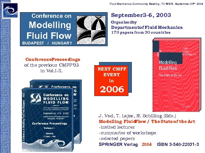 Fluid Mechanics Community Meeting, TU WIEN, September 30 th 2004 Conference on Modelling Fluid