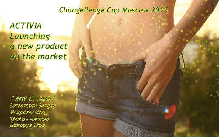 Changellenge Cup Moscow 2015 ACTIVIA Launching a new product on the market “Just In