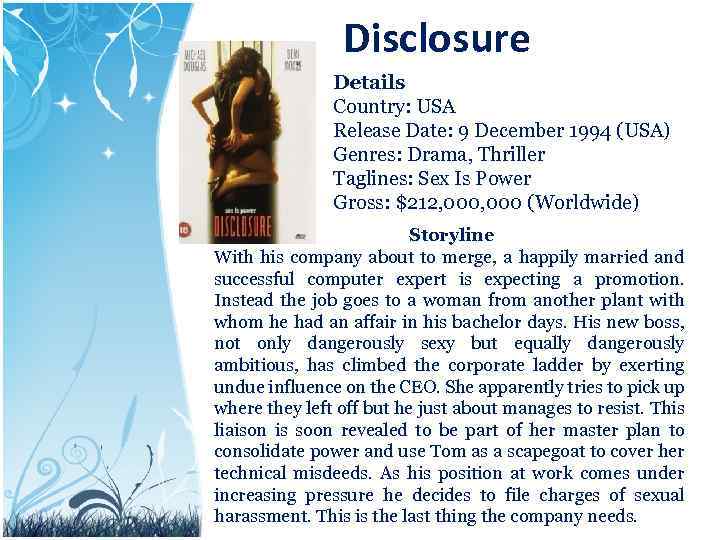 Disclosure Details Country: USA Release Date: 9 December 1994 (USA) Genres: Drama, Thriller Taglines: