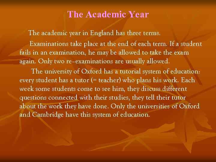 The Academic Year The academic year in England has three terms. Examinations take place