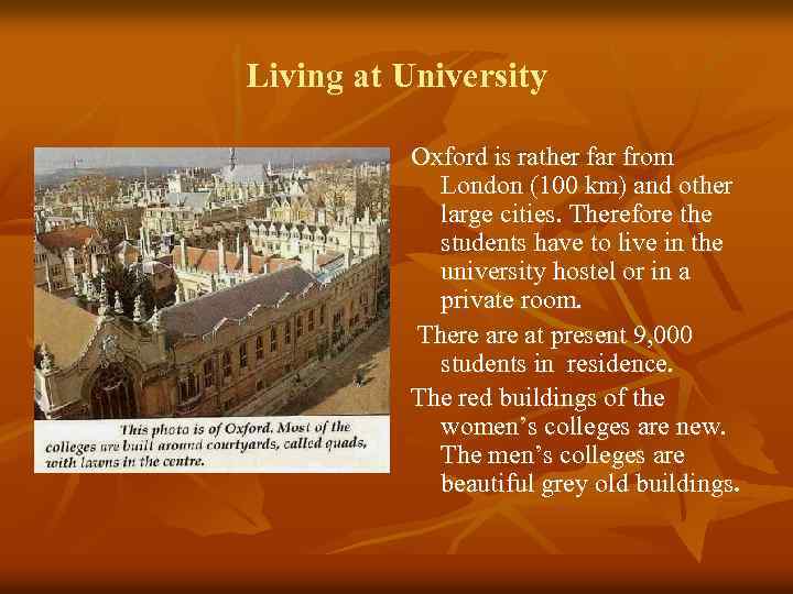 Living at University Oxford is rather far from London (100 km) and other large