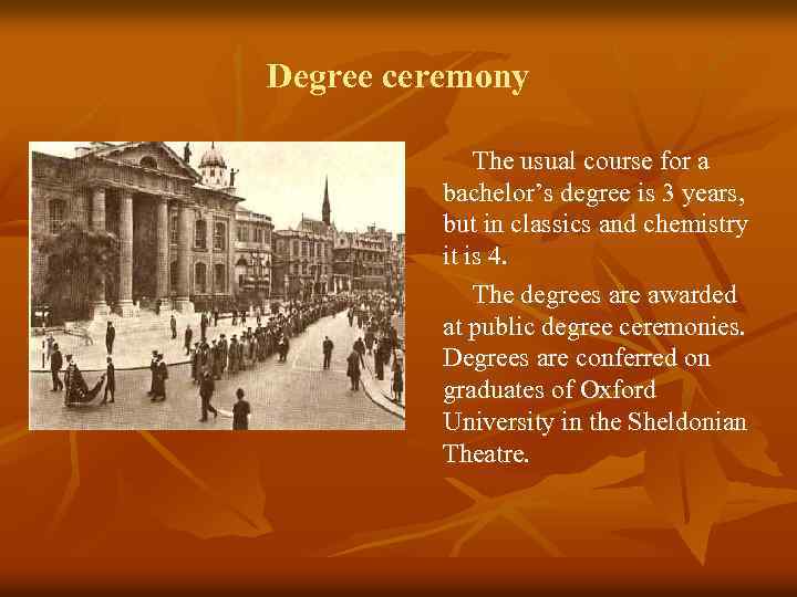 Degree ceremony The usual course for a bachelor’s degree is 3 years, but in