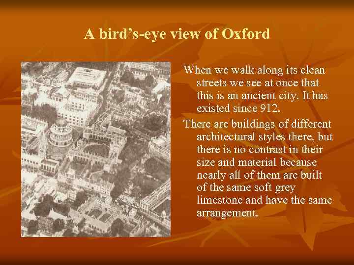 A bird’s-eye view of Oxford When we walk along its clean streets we see