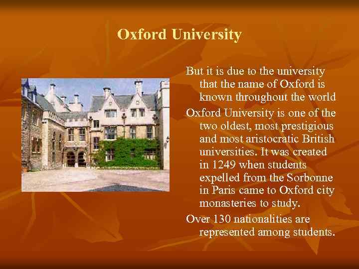 Oxford University But it is due to the university that the name of Oxford