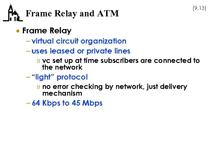 Frame Relay and ATM (9. 13) · Frame Relay – virtual circuit organization –