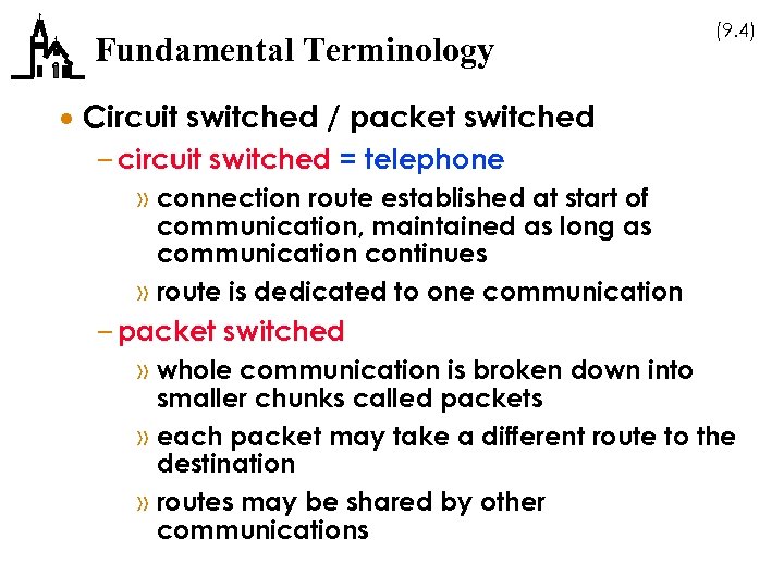 Fundamental Terminology (9. 4) · Circuit switched / packet switched – circuit switched =