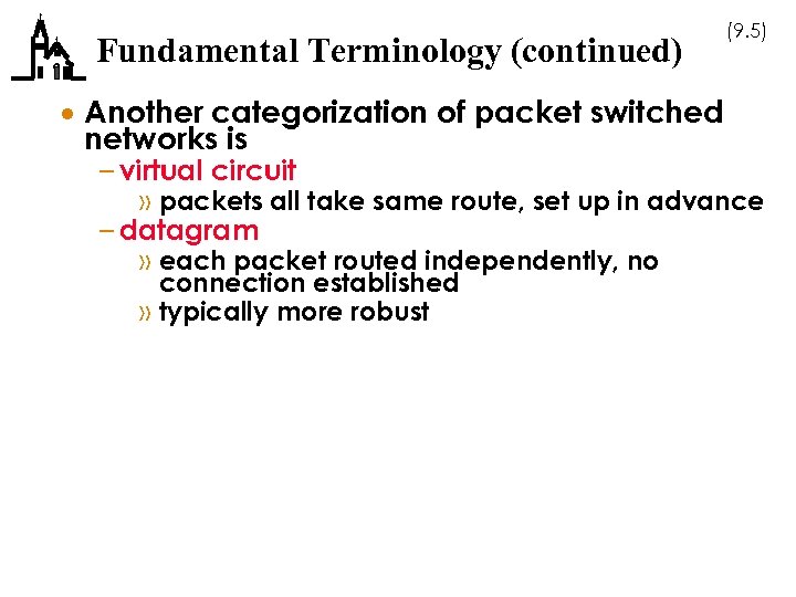 Fundamental Terminology (continued) (9. 5) · Another categorization of packet switched networks is –