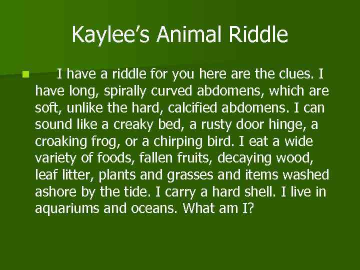 Kaylee’s Animal Riddle n I have a riddle for you here are the clues.