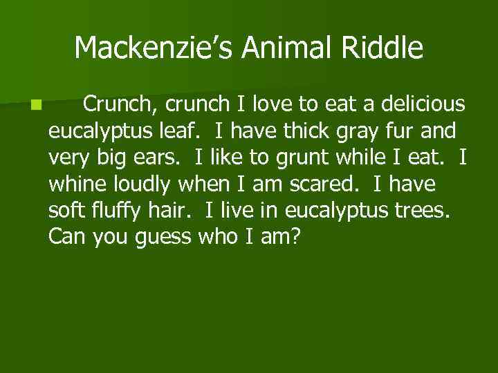 Mackenzie’s Animal Riddle n Crunch, crunch I love to eat a delicious eucalyptus leaf.