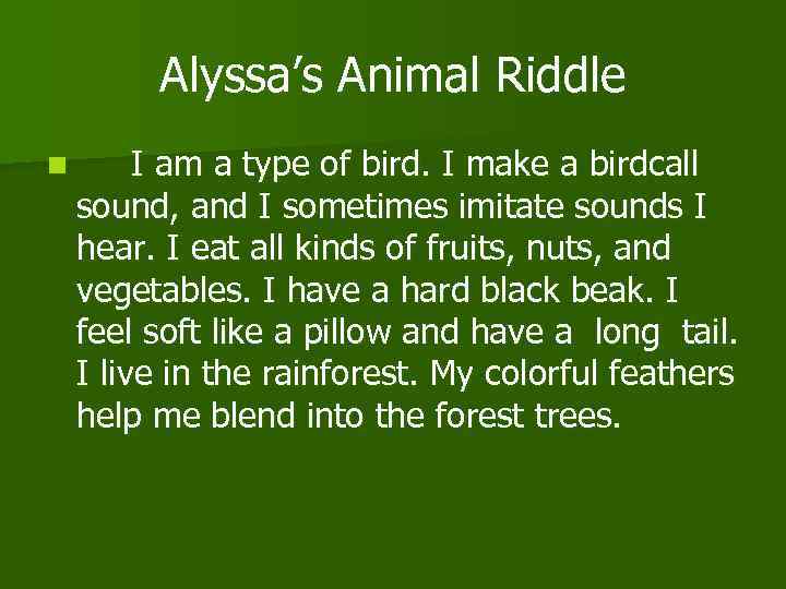 Alyssa’s Animal Riddle n I am a type of bird. I make a birdcall