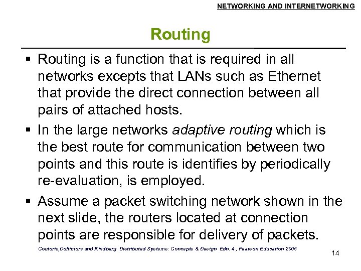 NETWORKING AND INTERNETWORKING Routing is a function that is required in all networks excepts