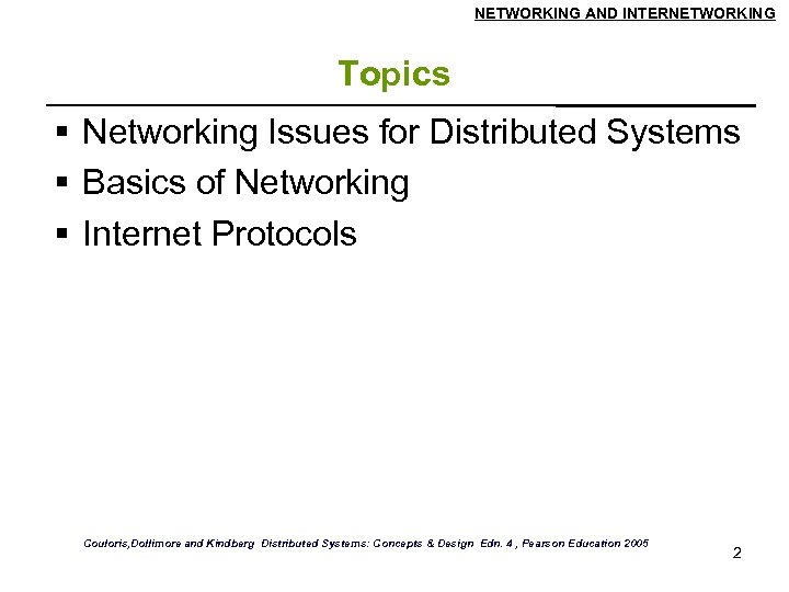 NETWORKING AND INTERNETWORKING Topics Networking Issues for Distributed Systems Basics of Networking Internet Protocols